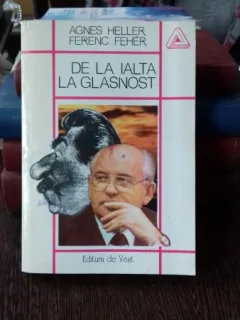DE LA IALTA LA GLASNOST - AGNES HELLER