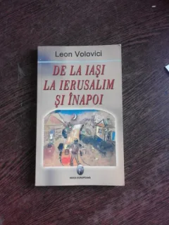 DE LA IASI LA IERUSALIM SI INAPOI - LEON VOLOVICI  (CU DEDICATIE PENTRU GINA SI SORIN VIERU)