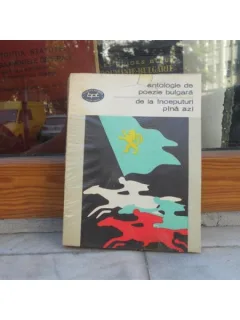 DE LA INCEPUTURI PANA AZI , ANTOLOGIE DE POEZIE BULGARA