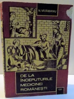 DE LA INCEPUTURILE MEDICINEI ROMANESTI - N. VATAMANU
