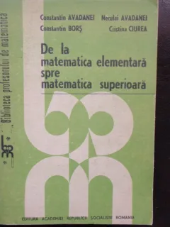 DE LA MATEMATICA ELEMENTARA SPRE MATEMATICA SUPERIOARA