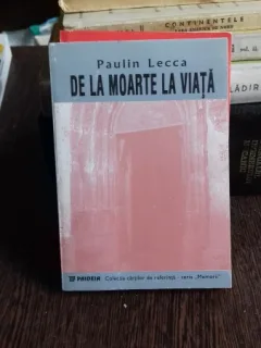 DE LA MOARTE LA VIATA - PAULIN LECCA