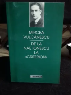 DE LA NAE IONESCU LA CRITERION - MIRCEA VULCANESCU