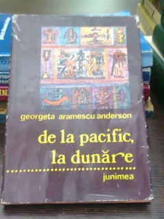 De la Pacific, la Dunare - Georgeta Aramescu Anderson