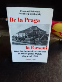 DE LA PRAGA LA FOCSANI PE DUNARE SPRE ROMANIA - EMANUEL SALOMON FRIEDBERG - MIROHORSKY