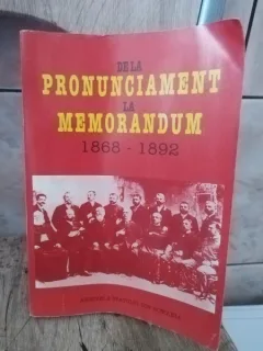 De la Pronunciament la Memorandum 1868-1892. Miscarea Memorandista, Expresie a Luptei Nationale a Romanilor.