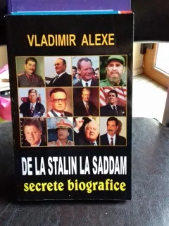 DE LA STALIN LA SADDAM. SECRETE BIOGRAFICE - VLADIMIR ALEXE