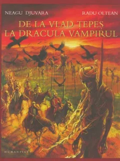 DE LA VLAD TEPES LA DRACULA VAMPIRUL - NEAGU DJUVARA