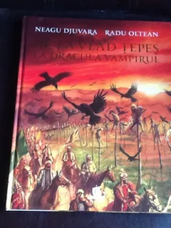 De la Vlad Tepes la Dracula Vampirul - Neagu Djuvara, Radu Oltean
