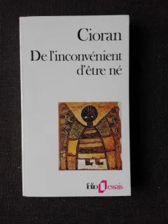 DE L'INCONVENIENT D'ETRE NE - CIORAN  (CARTE IN LIMBA FRANCEZA)