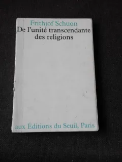 DE L UNITE TRANSCENDANTE DES RELIGIOS - FRITHJOF SCHUON   (CARTE IN LIMBA FRANCEZA)