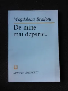 DE MINE MAI DEPARTE - MAGDALENA BRAILOIU  (CU DEDICATIA AUTORULUI PENTRU POETUL VASILE ZAMFIR)