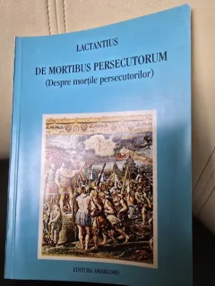 De Mortibus Persecutorum (Despre mortile persecutorilor) - Lactantius