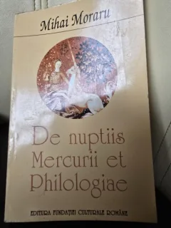 De nuptiis Mercurii et Philologiae , Mihai Moraru