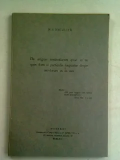 DE ORIGINE SENTENTIARUM QUAE UT NE QUIN DUM SI PARTICULIS FINGUNTUR DEQUE MODORUM IN IIS USU - N.I. NICULITA  (DEDICATIE)