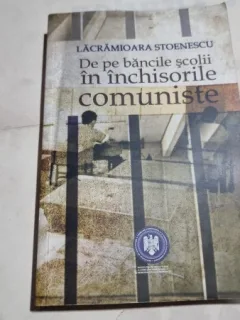 De pe bancilor scolii in inchisorile comuniste - Lacramioara Stoenescu