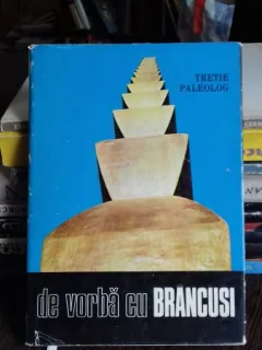 DE VORBA CU BRANCUSI - TRETIE PALEOLOG