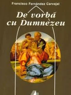 DE VORBA CU DUMNEZEU - FRANCISCO FERNANDEZ CARVAJAL  VOL.1