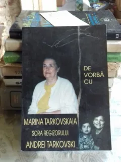 DE VORBA CU MARINA TARKOVSKAIA SORA REGIZORULUI ANDREI TARKOVSKI - ELENA DULGHERU