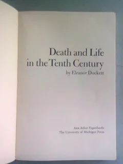 DEATH AND LIFE IN THE TENTH CENTURY - ELEANOR DUCKETT