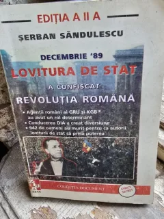 DECEMBRIE 89, LOVITURA DE STAT A CONFISCAT REVOLUTIA ROMANA - SERBAN SANDULESCU