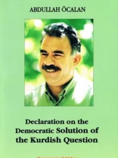 Declaration on the Democratic Solution of the Kurdish Question - Abdullah Ocalan