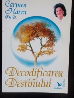 DECODIFICAREA DESTINULUI - CARMEN HARA