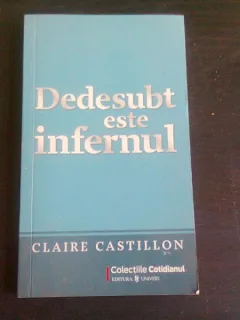 DEDESUBT ESTE INFERNUL - CLAIRE CASTILLON