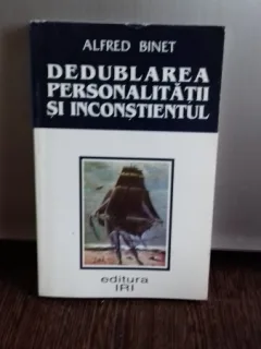 DEDUBLAREA PERSONALITATII SI INCONSTIENTUL - ALFRED BINET