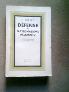 DEFENSE DU NATIONALISME ALLEMAND - F. SIEBURG   (APARAREA NATIONALITATII GERMANE)