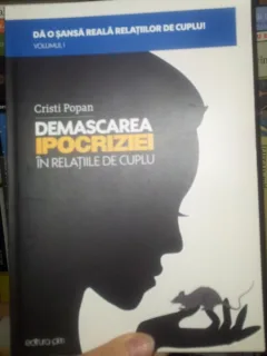 DEMASCAREA IPOCRIZIEI IN RELATIILE DE CUPLU - CRISTI POPAN  VOL.I