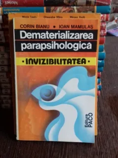 DEMATERIALIZAREA PARAPSIHOLOGICA. INVIZIBILITATEA - CORIN BIANU