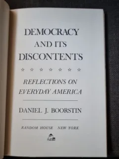 Democracy and its discontents. Reflections on Everyday America - Daniel J. Boorstin