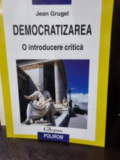 Democratizarea, o introducere critica - Jean Grugel