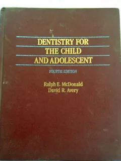 DENTISTRY FOR THE CHILD AND ADOLESCENT - RALPH E. MCDONALD