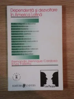 DEPENDENTA SI DEZVOLTARE IN AMERICA LATINA de F. HENRIQUE CARDOSO . ENZO FALETTO