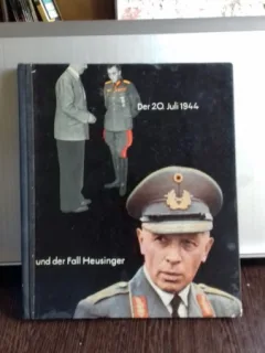 DER 20. JULI 1944 UND DER FALL  HEUSINGER - JOACHIM HELLWIG  (20 IULIE 1944 SI CAZUL HEUSINGER)