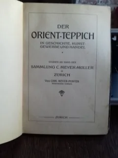 DER ORIENT TEPPICH IN GESCHICHTE, KUNSTGEWERBE UND HANDEL  - VON CARL MEYER MULLER (CARPETE ORIENTALE. ISTORIE, ARTISTI, CONFECTIONARE)