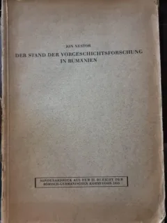 Der Stand der Vorgeschichtsforschung in Rumanien - Jon Nestor (cu dedicatia autorului pentru Gr. Florescu)