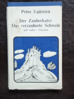 DER ZAUBERKATER DAS VERZAUBERTE SCHWEIN - PETRE ISPIRESCU