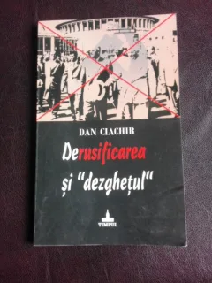 Derusificarea si dezghetul - Dan Ciachir  (cu dedicatia autorului pentru Vartan Arachelian)