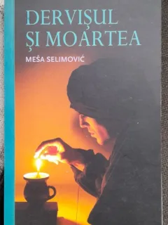 DERVISUL SI MOARTEA - MESA SELIMOVIC