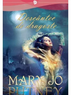 DESCANTEC DE DRAGOSTE - MARY JO PUTNEY