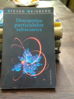 Descoperirea particulelor subatomice - Steven Weinberg