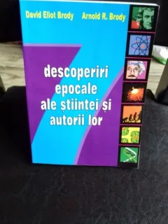 DESCOPERIRI EPOCALE ALE STIINTEI SI AUTORII LOR - DAVID ELIOT BRODY