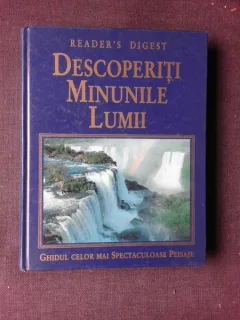 Descoperiti minunile lumii Ghidul celor mai spectaculoase peisaje  Bernard Dumpleton, Anne Gatti, Anna Grayson, Derek Hall