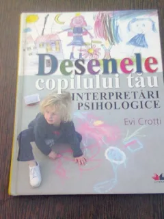 DESENELE COPILULUI TAU. INTERPRETARI PSIHOLOGICE - EVI CROTTI