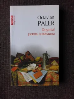 DESERTUL PENTRU TOTDEAUNA - OCTAVIAN PALER