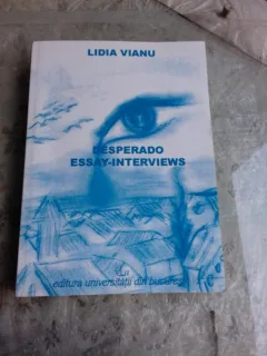 DESPERADO ESSAY INTERVIEWS - LIDIA VIANU  (CARTE IN LIMBA ENGLEZA)