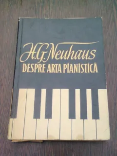 DESPRE ARTA PIANISTICA - H.G. NEUHAUS